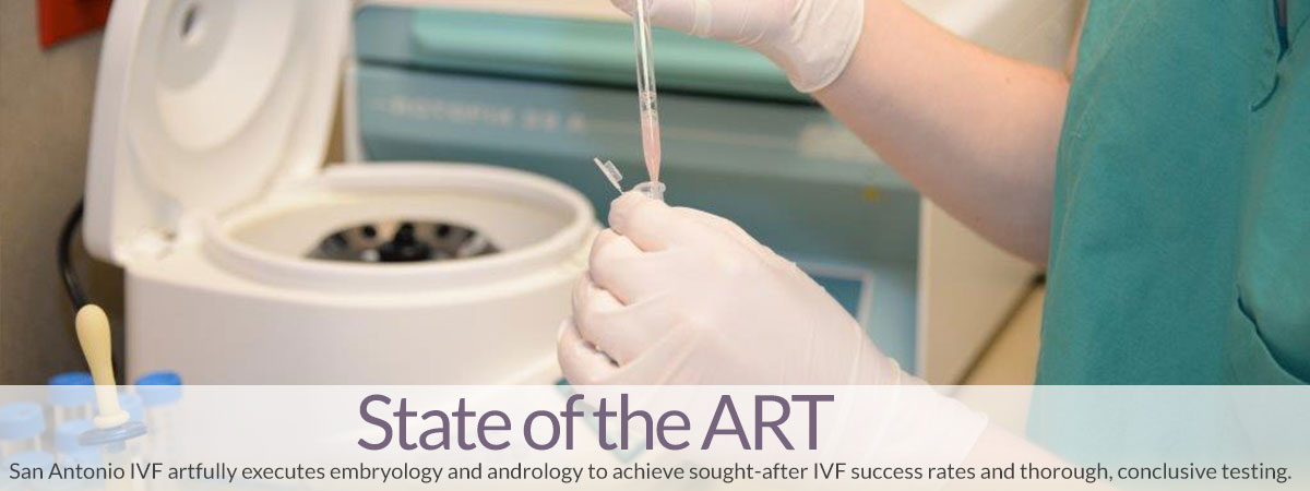 San Antonio IVF artfully executes embryology and andrology to achieve sought-after IVF success rates and thorough, conclusive testing.